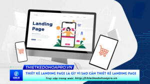 thiet-ke-landing-page-la-gi-vi-sao-can-thiet-ke-landing-page