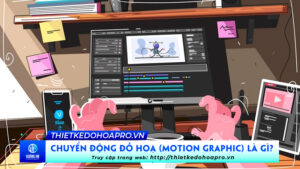 chuyen-dong-do-hoa-motion-graphic-la-gi-cac-template-danh-cho-ban