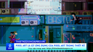 pixel-art-la-gi-ung-dung-cua-pixel-art-trong-thiet-ke