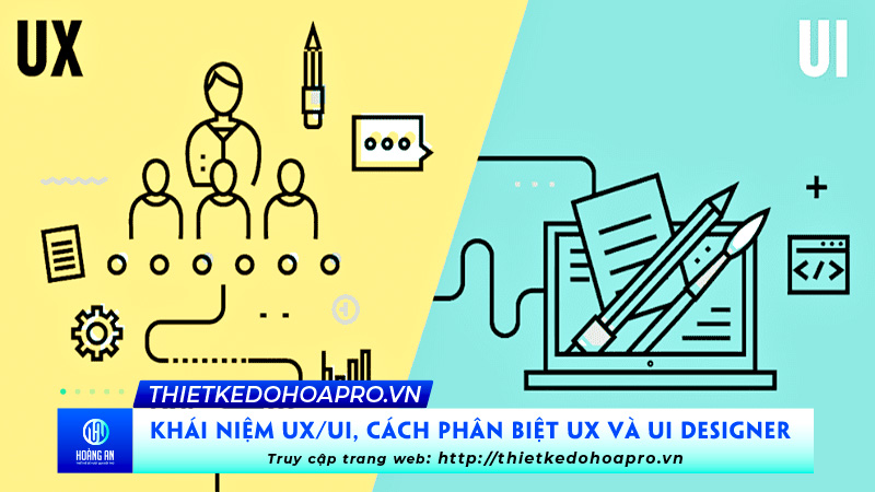 Khái niệm UX/UI, cách phân biệt UX và UI designer