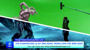 vfx-compositing-la-gi-ung-dung-trong-linh-vuc-dien-anh